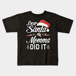 Dear Santa My Momma Did It Funny Kids T-Shirt